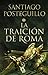 La traición de Roma by Santiago Posteguillo