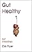 Gut Healthy: our intestines