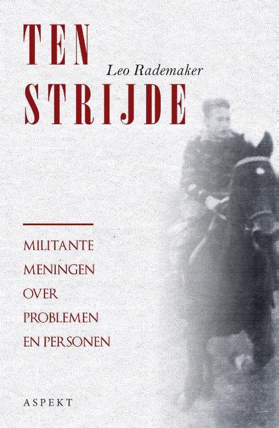 Ten strijde: Militante meningen over problemen en personen