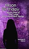 Moon Birthday (The Lunar Enchantment Series Book One)