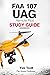 FAA 107 UAG Remote Pilot Study Guide: Preparing to pass the FAA test