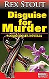 Disguise for Murder by Rex Stout