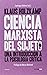 CIENCIA MARXISTA DEL SUJETO