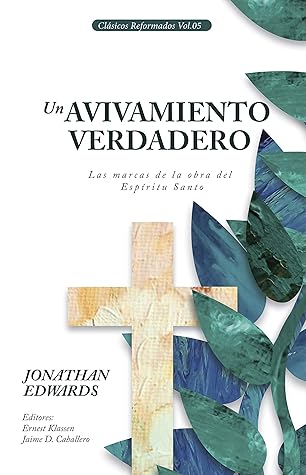 Un Avivamiento Verdadero: Las Marcas de la Obra del Espiritu Santo (Clasicos Reformados nº 5)