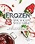 Frozen: 30 Recipes Your Kids Will Love: Where Hunger Is Lost and Satisfaction Is Found!