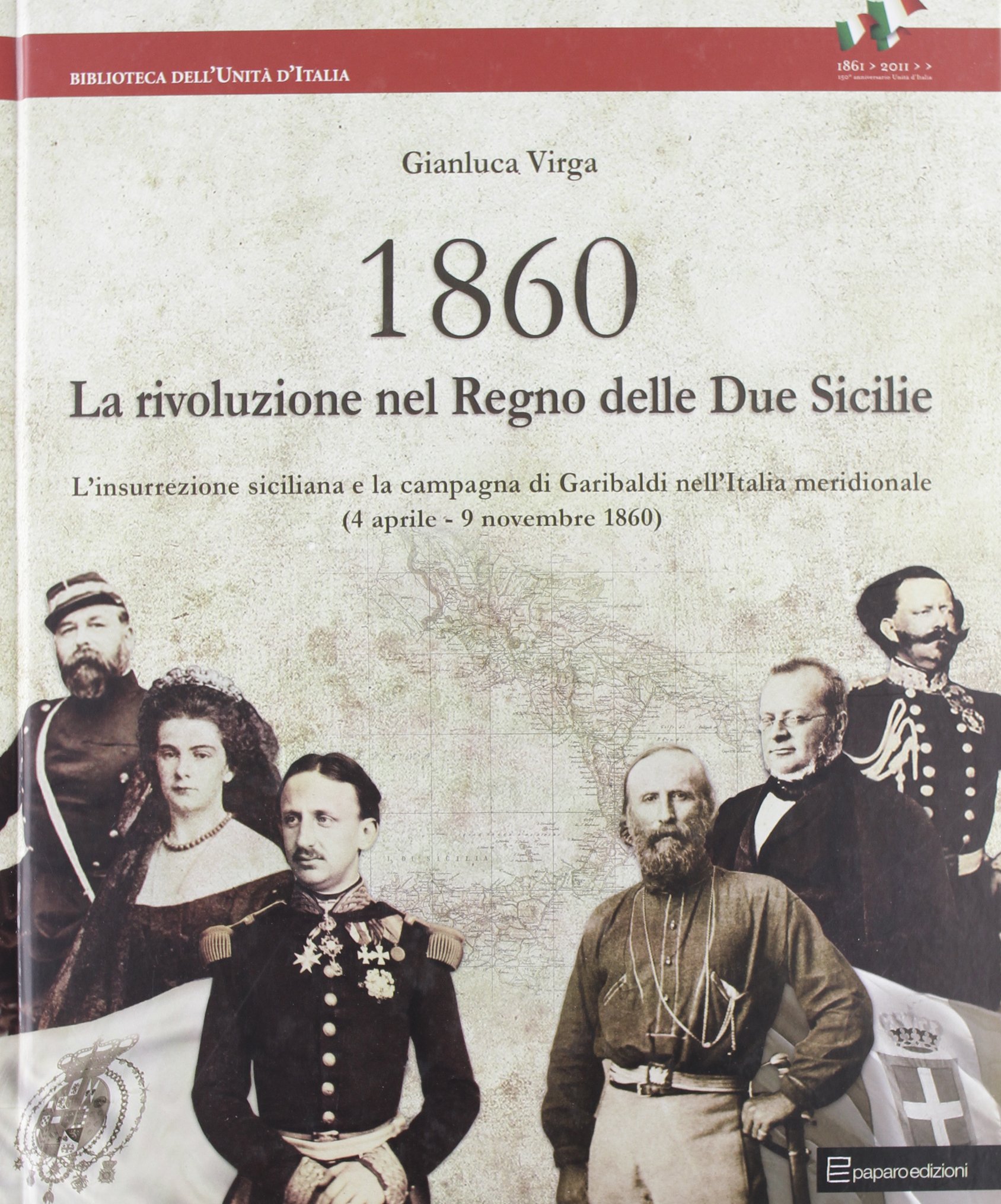 1860: la rivoluzione nel Regno delle Due Sicilie: l'insurrezione siciliana e la campagna di Garibaldi nell'Italia meridionale (4 aprile-9 novembre 1860)
