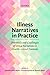 Illness Narratives in Practice: Potentials and Challenges of Using Narratives in Health-related Contexts