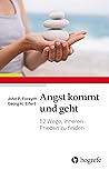 Angst kommt und geht: 55 Wege, inneren Frieden zu finden (German Edition)