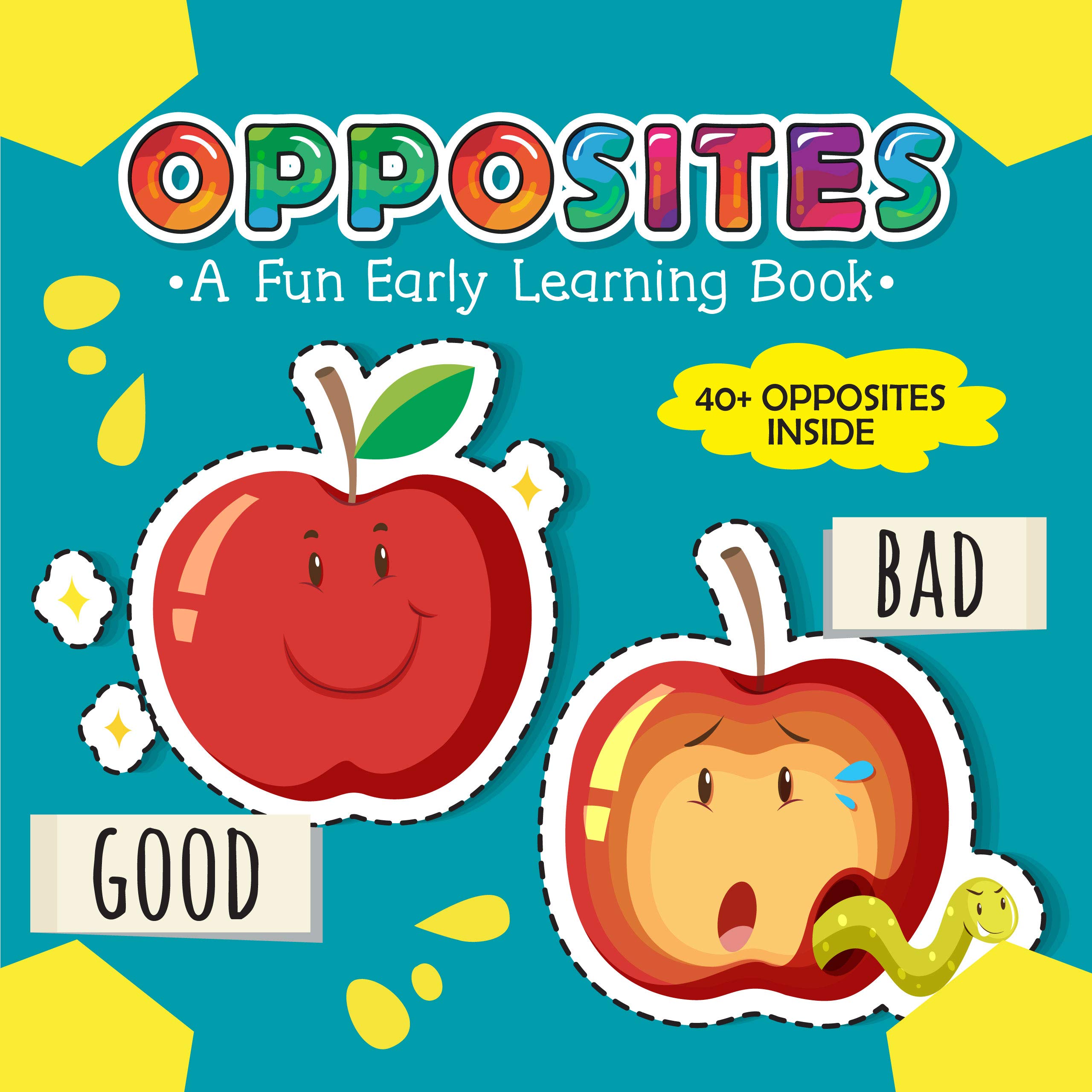 Opposites - A Fun Early Learning Book: An Amazing Learning Book of  Opposites for 2-5 Year Olds Children, Toddlers and Preschoolers by Saad  Publishing