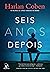 Seis Anos Depois by Harlan Coben Seis Anos Depois by Harlan Coben