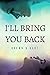 I'll Bring You Back