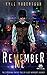 Remember Me: The Cyberpunk Fantasy Tale of a Lost Warrior's Journey (Time Travel Cyberpunk Chronicles Book 1)