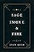 Sage, Smoke & Fire