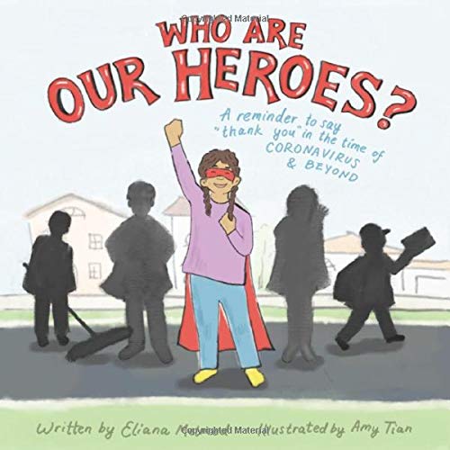 Who Are Our Heroes?: A reminder to say “thank you!” in the time of coronavirus and beyond (Paperback)