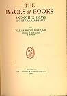 The Backs of Books and Other Essays in Librarianship by William Warner Bishop