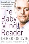 The Baby Mind Reader: Amazing Psychic Stories from the Man Who Can Read Babies' Minds