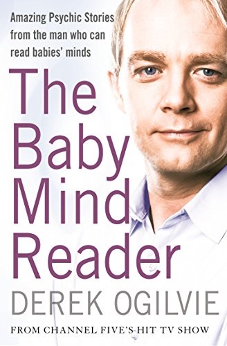 The Baby Mind Reader: Amazing Psychic Stories from the Man Who Can Read Babies' Minds