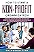 HOW TO START A NON-PROFIT ORGANIZATION: Advanced Guide of Principles, Methods and Effective Strategies for Running and Operating a Successful Non-Profit Organization