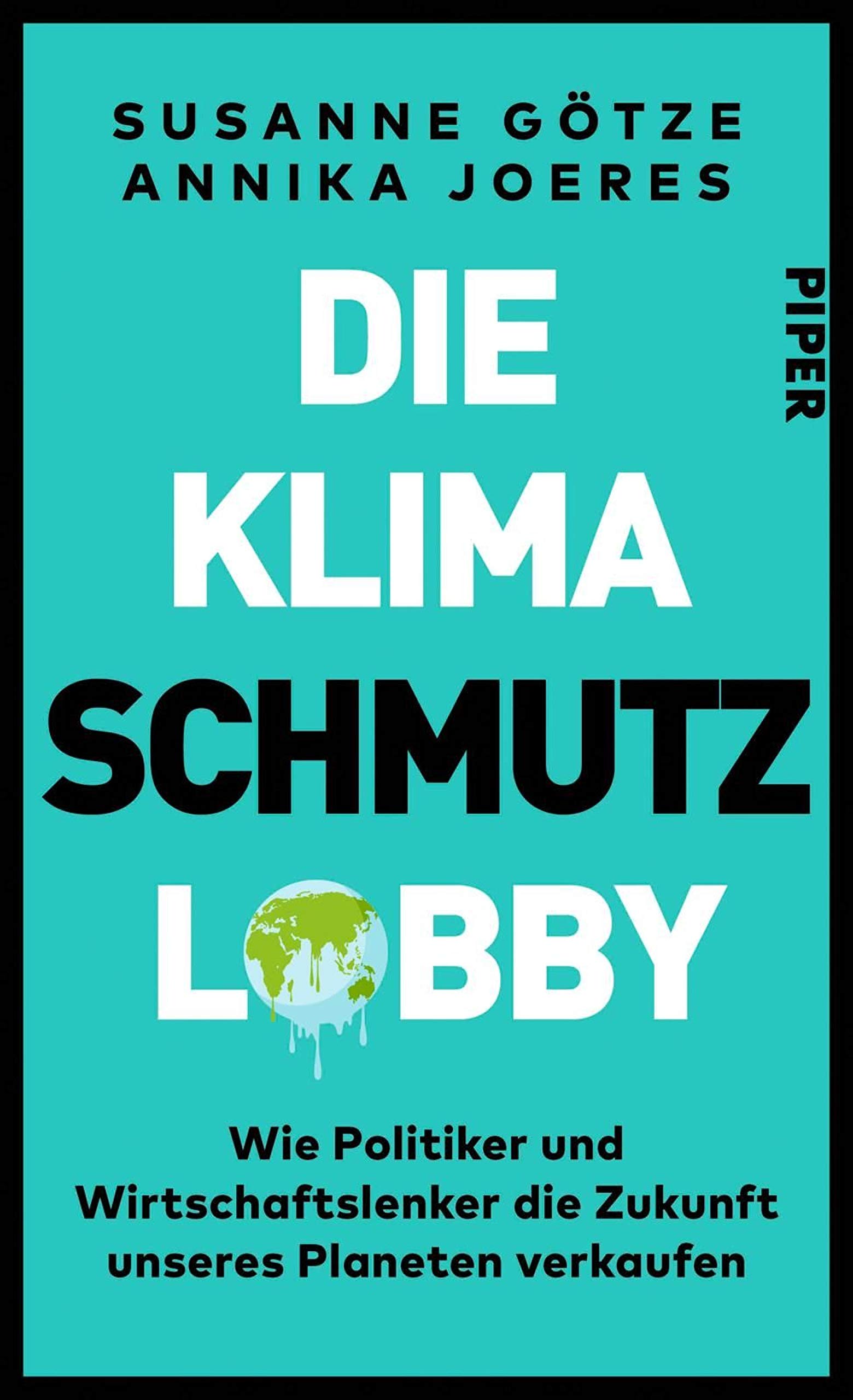 Die Klimaschmutzlobby: Wie Politiker und Wirtschaftslenker die Zukunft unseres Planeten verkaufen (Kindle Edition)