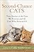 Second-Chance Cats: True Stories of the Cats We Rescue and the Cats Who Rescue Us