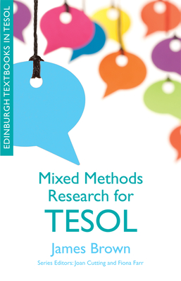 Mixed Methods Research for TESOL (Edinburgh Textbooks in TESOL)