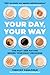 Your Day, Your Way