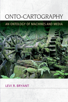 Onto-Cartography: An Ontology of Machines and Media (Speculative Realism)
