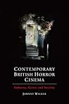 Contemporary British Horror Cinema: Industry, Genre and Society