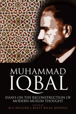 Muhammad Iqbal: Essays on the Reconstruction of Modern Muslim Thought