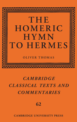 The Homeric Hymn to Hermes (Cambridge Classical Texts and Commentaries, Series Number 62)