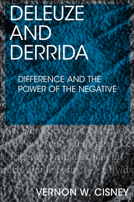 Deleuze and Derrida: Difference and the Power of the Negative (Hardcover)