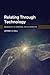 Relating Through Technology (Advances in Personal Relationships)