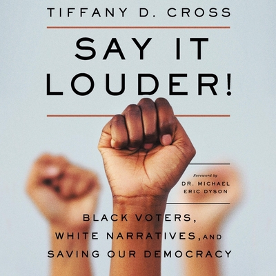 Say It Louder!: Black Voters, Voices & the Shaping of American Democracy (Audio CD)