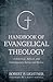 Handbook of Evangelical Theology: A Historical, Biblical, and Contemporary Survey and Review