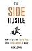 The Side Hustle: How to Tur...