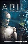 A.B.I.L.: Artificial Biological Intelligence Lifeform (ABIL Sci-Fi Thriller Series Book 1) Book cover for A.B.I.L.: Artificial Biological Intelligence Lifeform (ABIL Sci-Fi Thriller Series Book 1)
