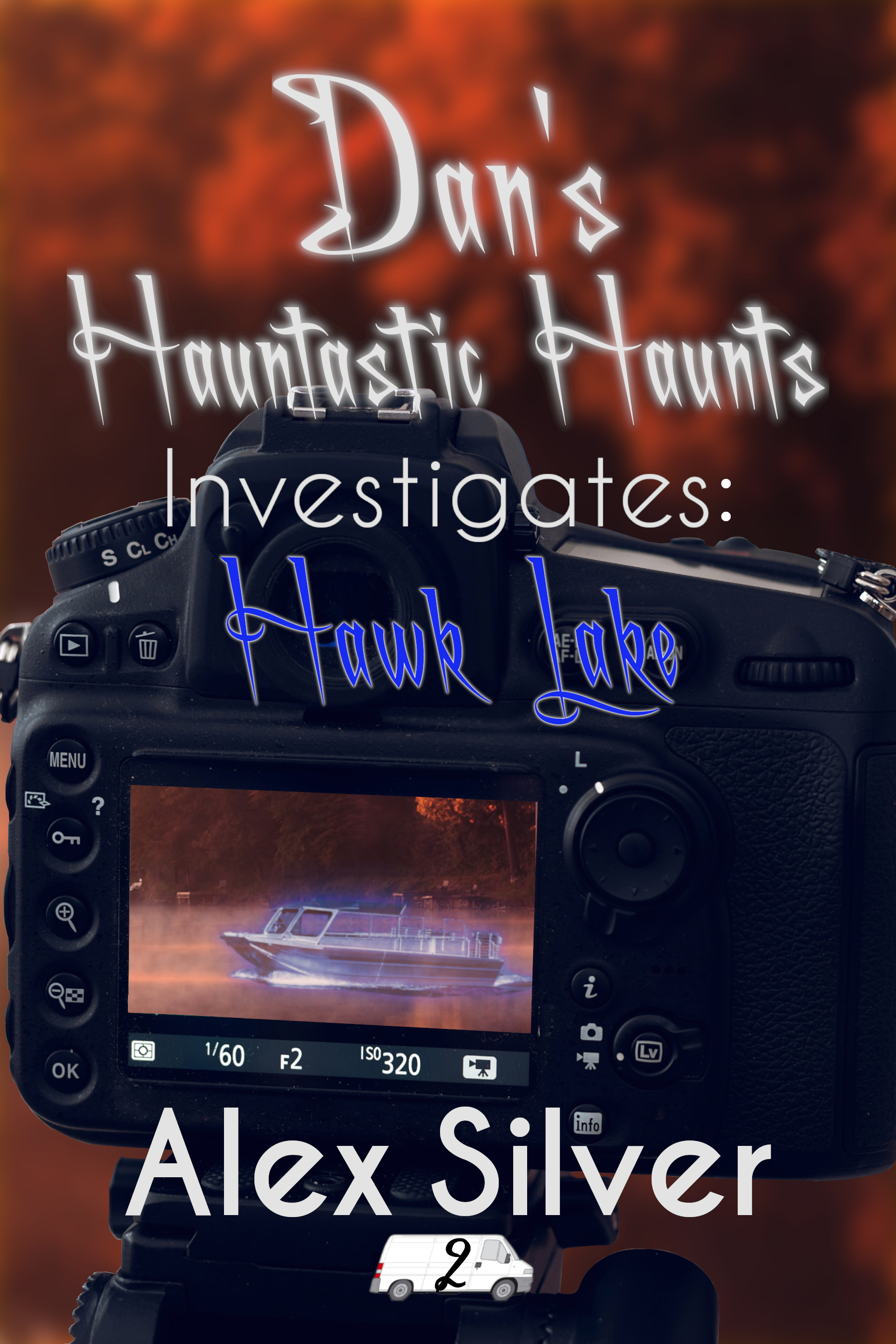Dan's Hauntastic Haunts Investigates: Hawk Lake (Hauntastic Haunts #2)