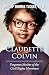Claudette Colvin: Forgotten Mother of the Civil Rights Movement