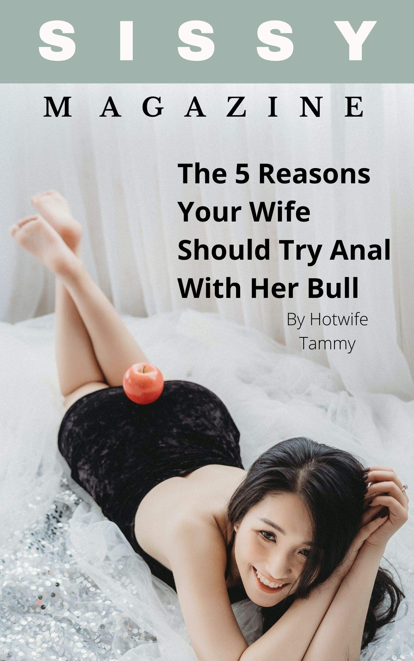Sissy Magazine: The 5 Reasons Your Wife Should Try Anal With Her Bull (Kindle Edition)