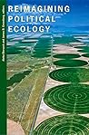 Reimagining Political Ecology (New Ecologies for the Twenty-First Century)