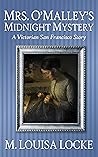 Mrs. O'Malley's Midnight Mystery by M. Louisa Locke