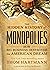The Hidden History of Monopolies: How Big Business Destroyed the American Dream