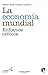 La economía mundial: Enfoques críticos (Economía crítica y Ecologismo social nº 16) (Spanish Edition)