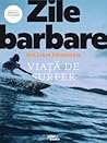 Zile barbare - Viata de surfer by William Finnegan