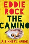 The Camino: A Sinner's Guide The Camino: A Sinner's Guide