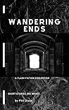 Wandering Ends: A Flash Fiction Collection an Unputdownable Set of Stories Wandering Ends: A Flash Fiction Collection an Unputdownable Set of Stories