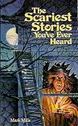 The Scariest Stories You've Ever Heard