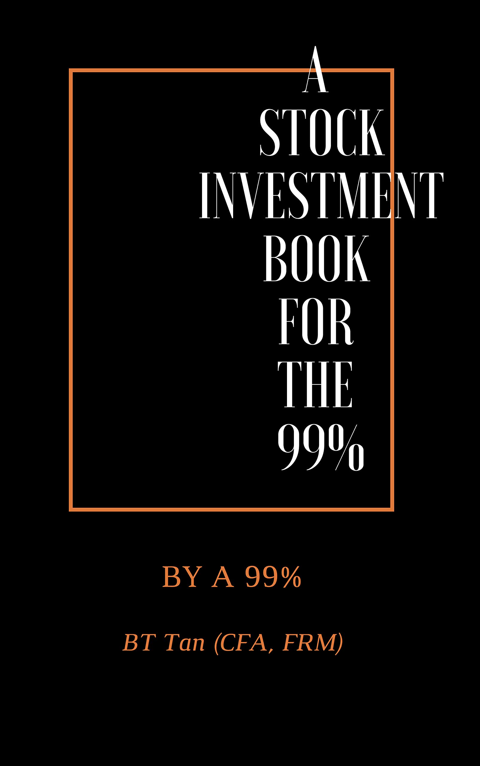 A Stock Investment Book For The 99%: By A 99% (Kindle Edition)