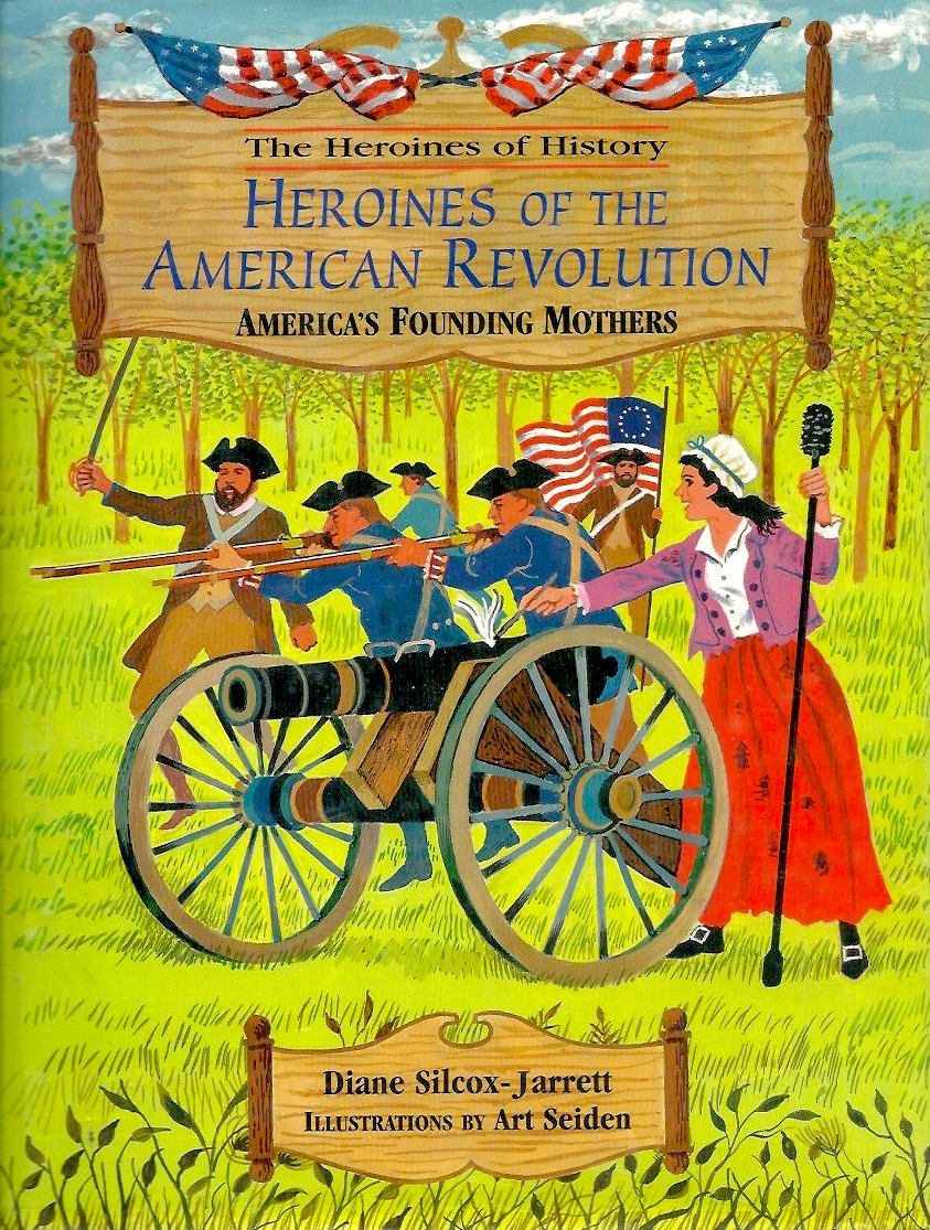 Heroines of the American Revolution: America's Founding Mothers (Hardcover)
