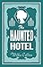 The Haunted Hotel: Annotated Edition